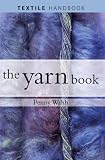 Review A & C Black Publishers Ltd  / Yarn: How to Understand, Design and Use Yarn (Textiles Handbooks)