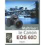 Maitriser le Canon EOS 60 D de Vincent Luc
