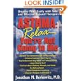 Asthma: Relax, You're Not Going to Die by Jonathan M. Berkowitz