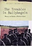 The Troubles in Ballybogoin: Memory and Identity in Northern Ireland