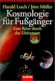 Kosmologie f�r Fu�g�nger: Eine Reise durch das Universum - Harald Lesch