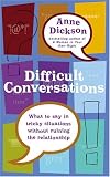 Difficult Conversations: What to Say in Tricky Situations Without Ruining the Relationship