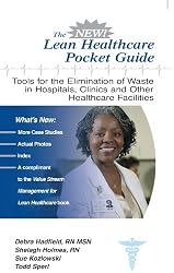 The New Lean Healthcare Pocket Guide - Tools for the Elimination of Waste in Hospitals, Clinics, and Other Healthcare Facilities