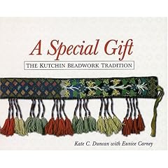 A Special Gift: The Kutchin Beadwork Tradition (Indexed Edition)