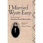 I Married Wyatt Earp: The Recollections of Josephine Sarah Marcus Earp book cover