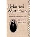 I Married Wyatt Earp: The Recollections of Josephine Sarah Marcus Earp
