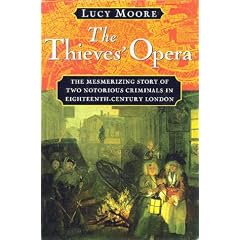The Thieves' Opera: The Mesmerizing Story of Two-Notorious Criminals in Eighteenth-Century London