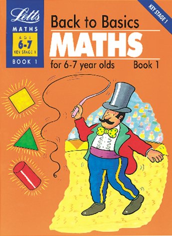 Back to Basics: Maths for 6-7 Year Olds Bk.1