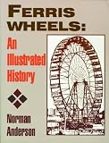 Ferris Wheels: An Illustrated History