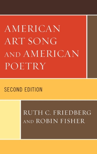 American Art Song and American Poetry, by Ruth C. Friedberg, Robin Fisher