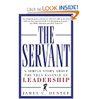 The Servant: A Simple Story About the True Essence of Leadership by James C. Hunter
