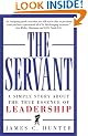 The Servant: A Simple Story About the True Essence of Leadership