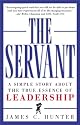 The Servant: A Simple Story About the True Essence of Leadership