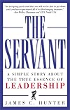 The Servant: A Simple Story About the True Essence of Leadership