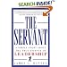 The Servant: A Simple Story About the True Essence of Leadership