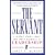 The Servant: A Simple Story About the True Essence of Leadership