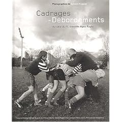 Cadrages - D�bordements. Au coeur du FC Grenoble Alpes Rugby