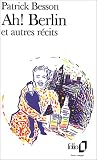 Ah ! Berlin, et autres r�cits