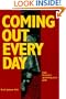 Coming Out Every Day : A Gay, Bisexual, and Questioning Man's Guide