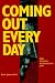 Coming Out Every Day : A Gay, Bisexual, and Questioning Man's Guide by Ph.D. Bret K. Johnson