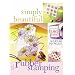 Simply Beautiful Rubber Stamping: 50 Quick and Easy Projects (Simply Beautiful Series)