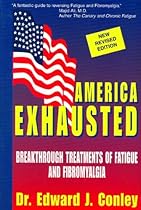 America Exhausted: Breakthrough Treatments of Fatigue and Fibromyalgia, revised edition America Exhausted: Breakthrough Treatments of Fatigue and Fibromyalgia, revised edition