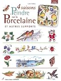 4 saisons à peindre sur la porcelaine et autre supports