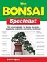 The Bonsai Specialist: The Essential Guide to Buying, Planting, Displaying, Improving and Caring for Bonsai (Specialist Series)
