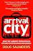 Arrival City: How the Largest Migration in History is Reshaping Our World