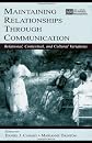 Maintaining Relationships Through Communication: Relational, Contextual, and Cultural Variations (LEA's Series on Personal Relationships)