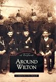 Around Wilton (Archive Photographs: Images of England)