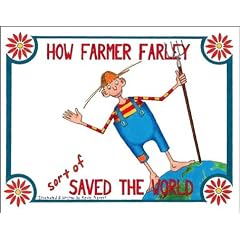 How Farmer Farley Sort of Saved the World