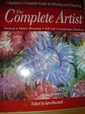 The complete artist : painting and drawing better landscapes, still lifes, figures, and portraits