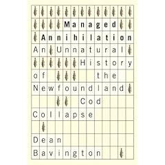 Managed Annihilation: An Unnatural History of the Newfoundland Cod Collapse
