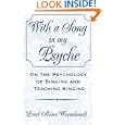 With A Song In My Psyche: On The Psychology Of Singing And Teaching Singing