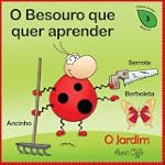 O Besouro que quer aprender - O Jardim