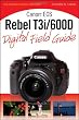 Canon EOS Rebel T3i / 600D Digital Field Guide (Digital Field Guides)
