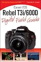 Canon EOS Rebel T3i/600D Digital Field Guide