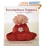 Scrumptious Toppers for Tots and Toddlers: 30 Hats and Caps from Debby Ware