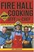 Fire Hall Cooking with Jeff the Chef: Surefire Recipes to Feed Your Crew