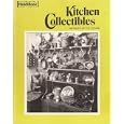 Kitchen Collectibles (Antiques of the Future) by Claire McMullen, Editors of Farm Journal, Ruth Isgro, and Al Reagan