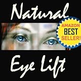Natural Eyelift – Natural Eye Lift How to Lift, Tighten Upper Lids & Reduce Puffy Under Eyes (Natural Facelift) 51S6q8jBKaL SL160 Natural Eyelift – Natural Eye Lift How to Lift, Tighten Upper Lids & Reduce Puffy Under Eyes (Natural Facelift)