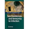 Sex Hormones and Immunity to Infection by Sabra L. Klein and Craig Roberts