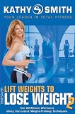 Kathy Smith: Lift Weights to Lose Weight, Vol. 2