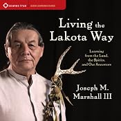 Living the Lakota Way: Learning from the Land, the Spirits, and Our Ancestors | [Joseph M. Marshall III]