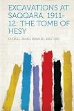 Excavations at Saqqara, 1911-12: the Tomb of Hesy