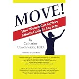Move!: How Women Can Achieve Athletic Goals At Any Age