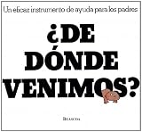De donde venimos? / Where we come from?: Los hechos de la vida sin disparates y con ilustraciones (Spanish Edition)