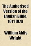Authorised Version of the English Bible-KJV 1611 Volume 4