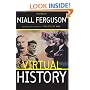 Virtual History: Alternatives and Counterfactuals